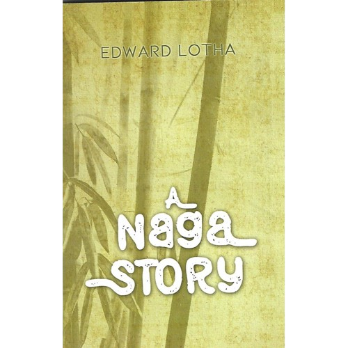 A Naga Story - Edward Lotha