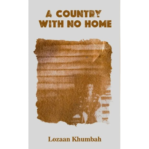 A Country with No home by Lozaan Khumbah