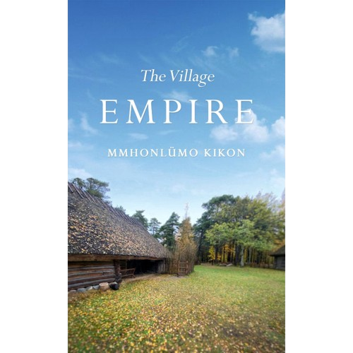 The Village Empire By Mmhonlumo Kikon