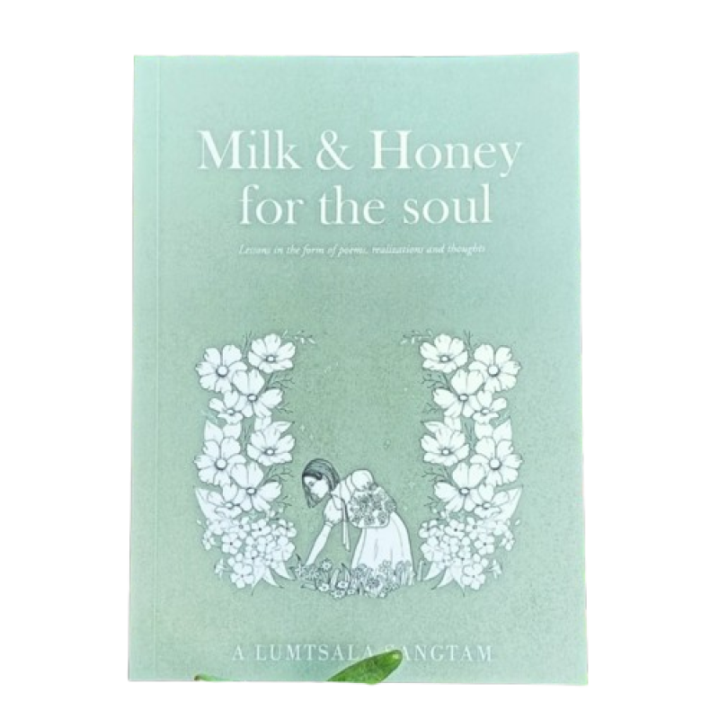 Milk and Honey for the soul by A Lumtsala Sangtam