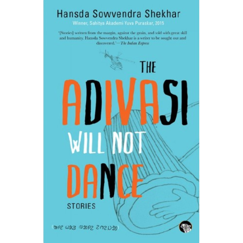 The Adivasi Will Not Dance