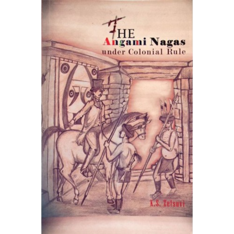 The Angami Nagas under Colonial Rule