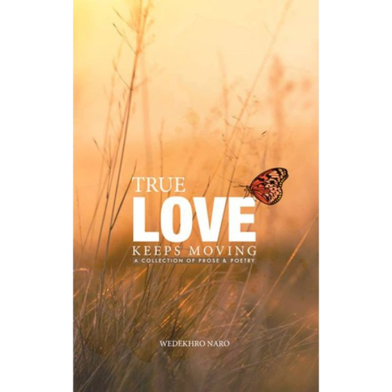 True Love Keeps Moving by Wedekhro Naro