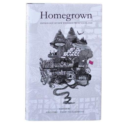 Homegrown Anthology of new writings from Nagaland - Sentinaro & Vizovono Elizabeth