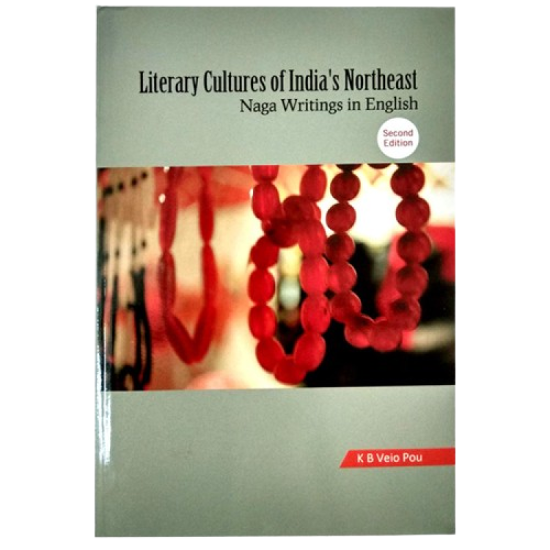Literary Cultures of India's Northeast Naga Writings in English