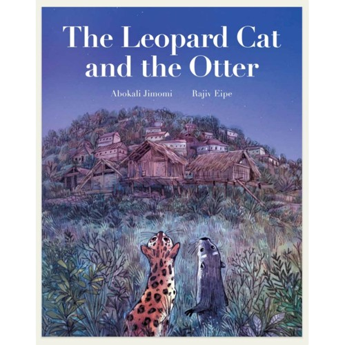 The Leopard Cat and the Otter- Abokali Jimomi & Rajiv Eipe
