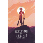 Becoming the light - Allan Aley