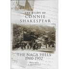 The Dairy of CONNIE SHAKESPEAR - THE NAGA HILLS 1900-1902