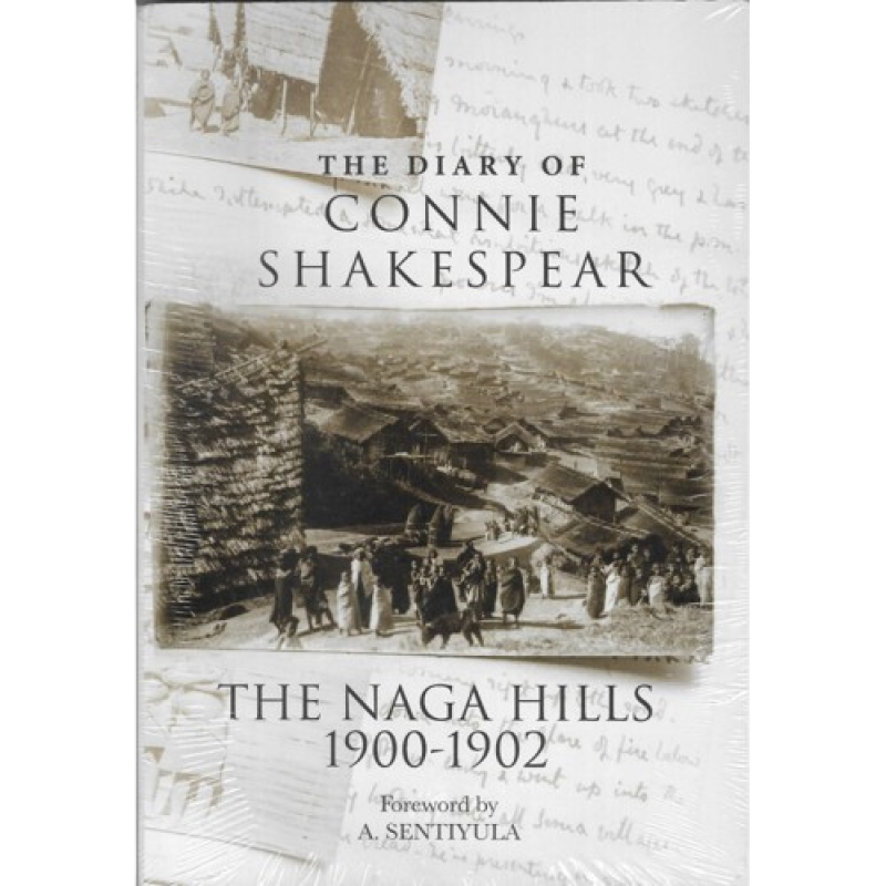 The Dairy of CONNIE SHAKESPEAR - THE NAGA HILLS 1900-1902