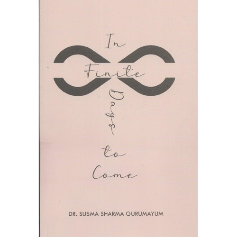 Infinite days to come - Dr. Susma Sharma Gurumayum