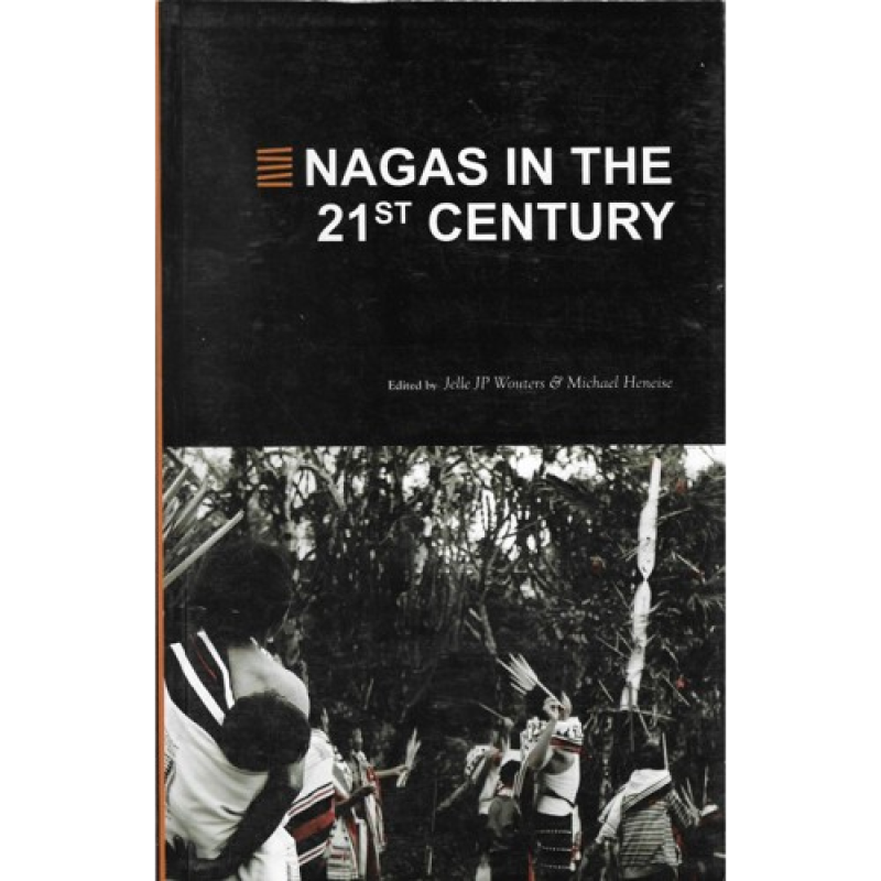 Nagas in the 21st Century - Jelle JP Wouters & Michael Heneise