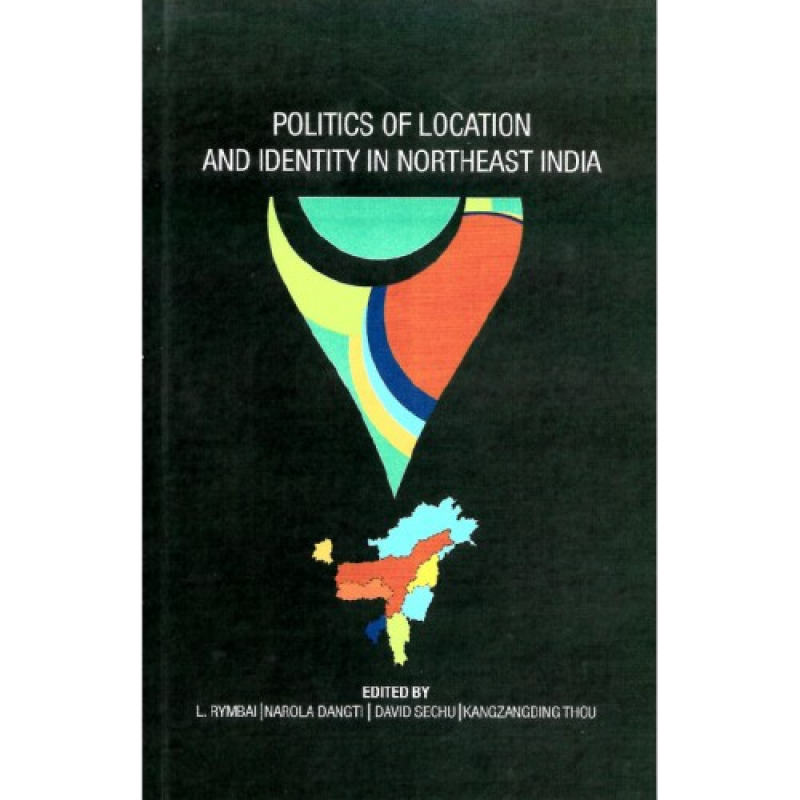 Politics Of Location And Identity In Northeast India