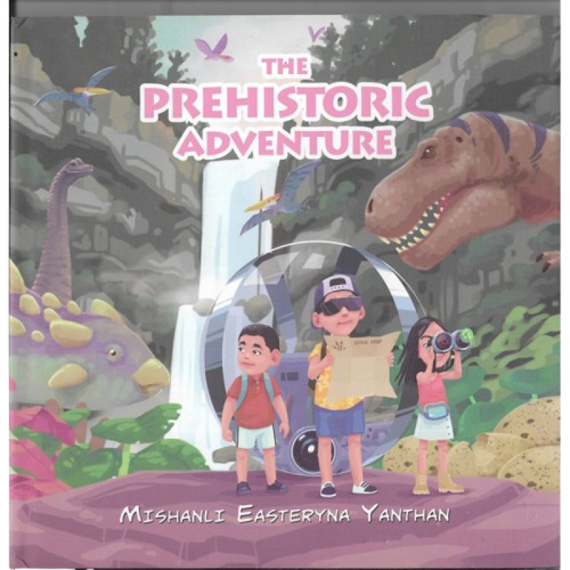 The Prehistoric Adventure- Mishanli Easteryna Yanthan