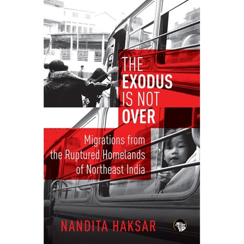 The Exodus is not Over, Migration from the Ruptured Homelands of Northeast India