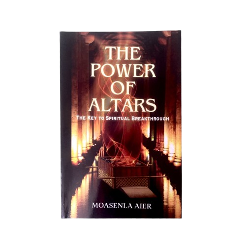 The Power of Altars by Moasenla Aier