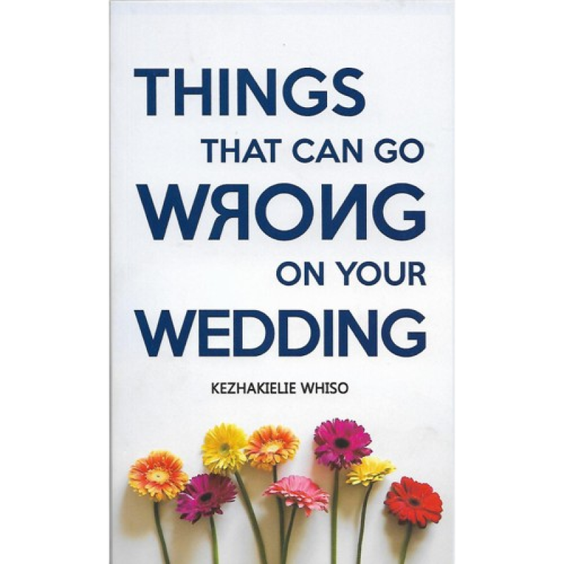 Things That Can Go Wrong On Your Wedding by Kezhakielie Whiso