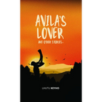 Avila's Lover and Other Stories - Lhutu Keyho